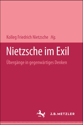 Nietzsche Im Exil: Ubergange in Gegenwartiges Denken