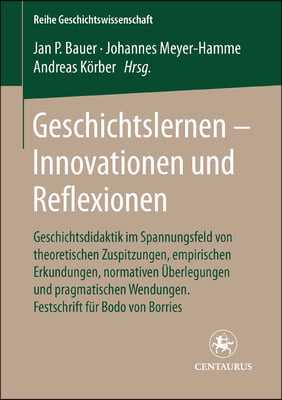 Geschichtslernen - Innovationen Und Reflexionen