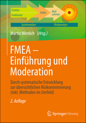 Fmea - Einfuhrung Und Moderation: Durch Systematische Entwicklung Zur Ubersichtlichen Risikominimierung (Inkl. Methoden Im Umfeld)