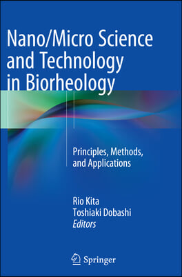 Nano/Micro Science and Technology in Biorheology: Principles, Methods, and Applications