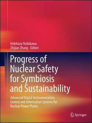 Progress of Nuclear Safety for Symbiosis and Sustainability: Advanced Digital Instrumentation, Control and Information Systems for Nuclear Power Plant