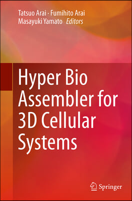 Hyper Bio Assembler for 3D Cellular Systems