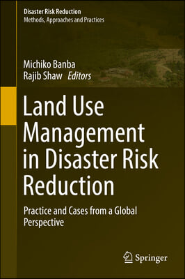 Land Use Management in Disaster Risk Reduction: Practice and Cases from a Global Perspective
