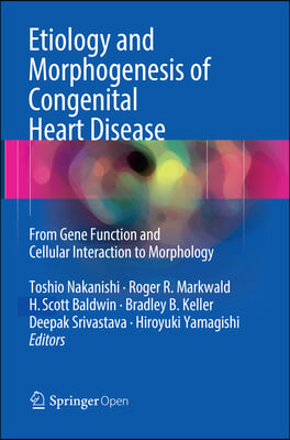 Etiology and Morphogenesis of Congenital Heart Disease