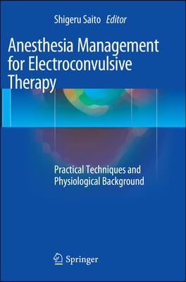 Anesthesia Management for Electroconvulsive Therapy