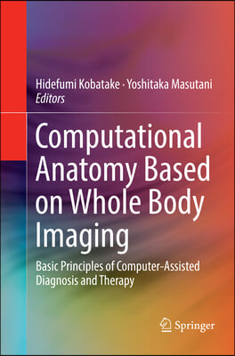 Computational Anatomy Based on Whole Body Imaging