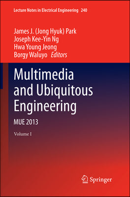 Multimedia and Ubiquitous Engineering: Mue 2013