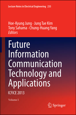 Future Information Communication Technology and Applications: Icfice 2013