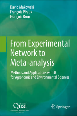 From Experimental Network to Meta-Analysis: Methods and Applications with R for Agronomic and Environmental Sciences