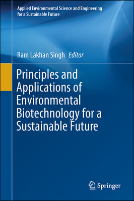 Principles and Applications of Environmental Biotechnology for a Sustainable Future