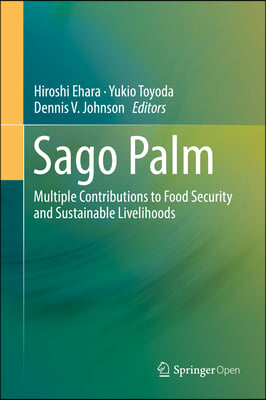 Sago Palm: Multiple Contributions to Food Security and Sustainable Livelihoods