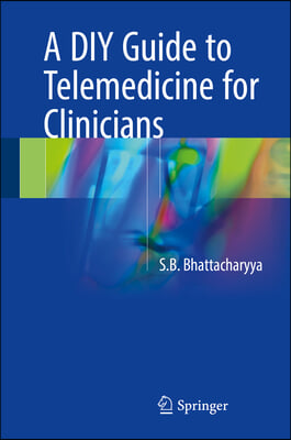 A DIY Guide to Telemedicine for Clinicians