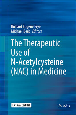 The Therapeutic Use of N-Acetyl Cysteine (Nac) in Medicine