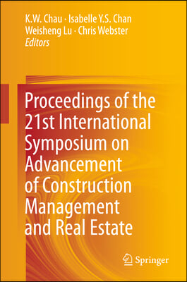 Proceedings of the 21st International Symposium on Advancement of Construction Management and Real Estate