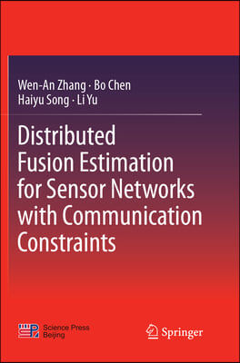 Distributed Fusion Estimation for Sensor Networks With Communication Constraints