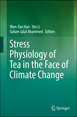 Stress Physiology of Tea in the Face of Climate Change