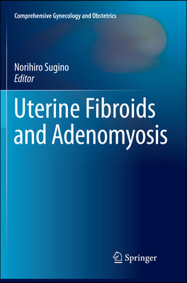 Uterine Fibroids and Adenomyosis