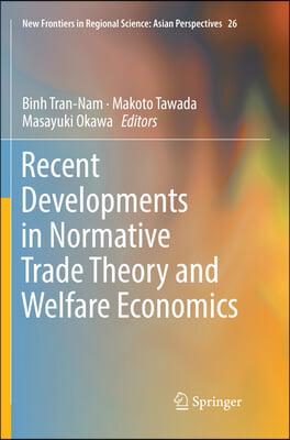 Recent Developments in Normative Trade Theory and Welfare Economics