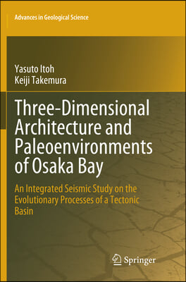 Three-dimensional Architecture and Paleoenvironments of Osaka Bay