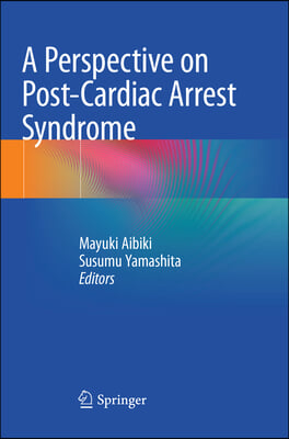 A Perspective on Post-Cardiac Arrest Syndrome