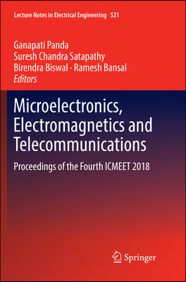 Microelectronics, Electromagnetics and Telecommunications: Proceedings of the Fourth Icmeet 2018