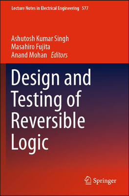 Design and Testing of Reversible Logic