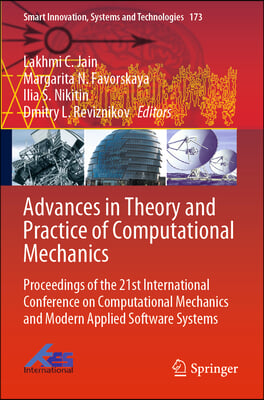 Advances in Theory and Practice of Computational Mechanics: Proceedings of the 21st International Conference on Computational Mechanics and Modern App