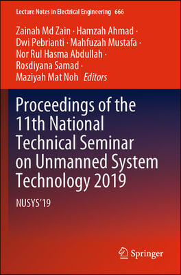 Proceedings of the 11th National Technical Seminar on Unmanned System Technology 2019: Nusys&#39;19