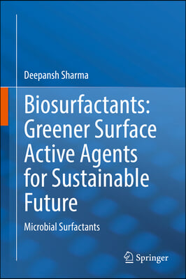 Biosurfactants: Greener Surface Active Agents for Sustainable Future: Microbial Surfactants