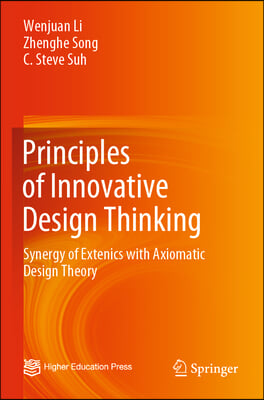 Principles of Innovative Design Thinking: Synergy of Extenics with Axiomatic Design Theory