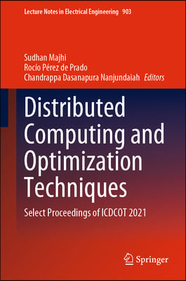 Distributed Computing and Optimization Techniques: Select Proceedings of Icdcot 2021