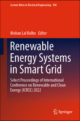 Renewable Energy Systems in Smart Grid: Select Proceedings of International Conference on Renewable and Clean Energy (Icrce) 2022