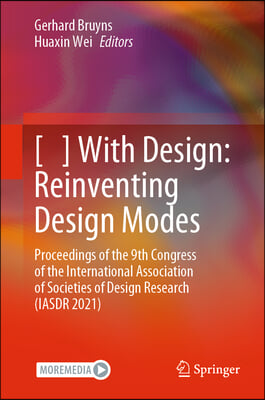 [ ] with Design: Reinventing Design Modes: Proceedings of the 9th Congress of the International Association of Societies of Design Research (Iasdr 202