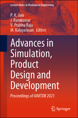 Advances in Simulation, Product Design and Development: Proceedings of Aimtdr 2021