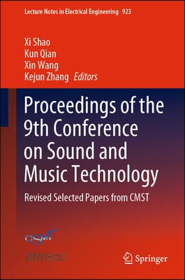 Proceedings of the 9th Conference on Sound and Music Technology: Revised Selected Papers from Cmst