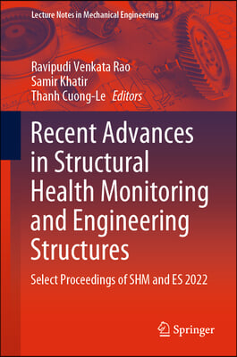 Recent Advances in Structural Health Monitoring and Engineering Structures: Select Proceedings of Shm and Es 2022