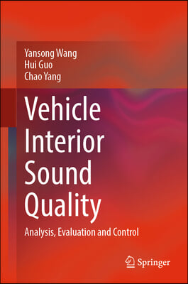 Vehicle Interior Sound Quality: Analysis, Evaluation and Control