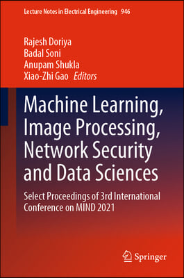 Machine Learning, Image Processing, Network Security and Data Sciences: Select Proceedings of 3rd International Conference on Mind 2021