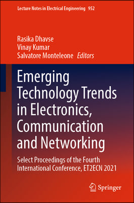 Emerging Technology Trends in Electronics, Communication and Networking: Select Proceedings of the Fourth International Conference, Et2ecn 2021