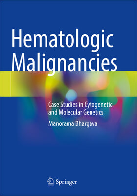 Hematologic Malignancies: Case Studies in Cytogenetic and Molecular Genetics