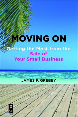 Moving on: Getting the Most from the Sale of Your Small Business