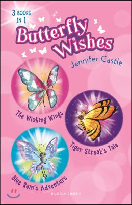 Butterfly Wishes Bind-Up Books 1-3: The Wishing Wings, Tiger Streak&#39;s Tale, Blue Rain&#39;s Adventure