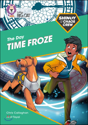 The Shinoy and the Chaos Crew: The Day Time Froze: Band 10/White