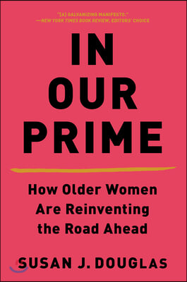 In Our Prime - How Older Women Are Reinventing the Road Ahead