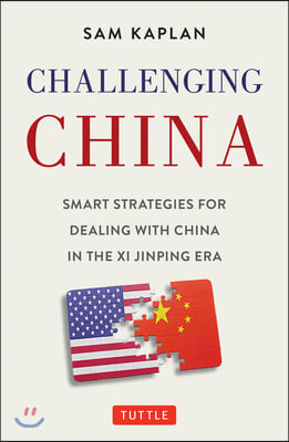 Challenging China: Smart Strategies for Dealing with China in the XI Jinping Era