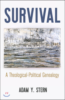Survival: A Theological-Political Genealogy