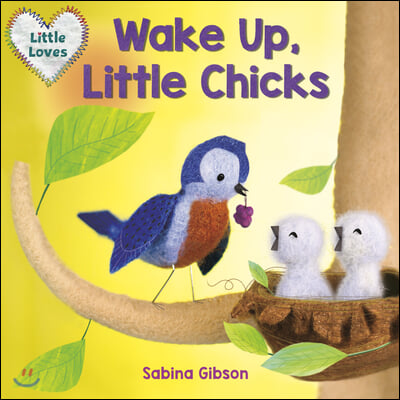 Wake Up, Little Chicks! (Little Loves)