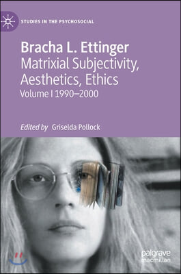 Matrixial Subjectivity, Aesthetics, Ethics, Volume 1, 1990-2000