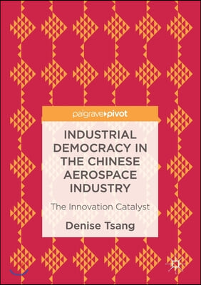 Industrial Democracy in the Chinese Aerospace Industry: The Innovation Catalyst