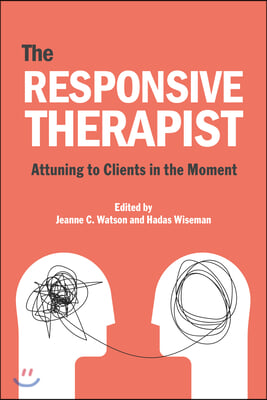 The Responsive Psychotherapist: Attuning to Clients in the Moment